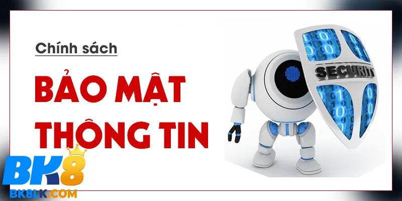 Giới thiệu chính sách bảo mật BK8 là gi?