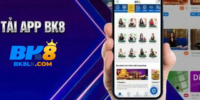 Vì sao nên tải app BK8 về thiết bị nhanh nhất?