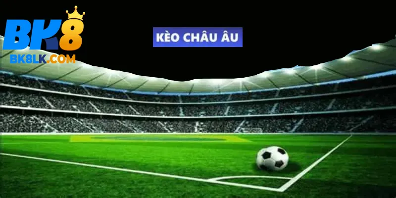 Các loại kèo cá cược Kèo châu Âu (1X2)