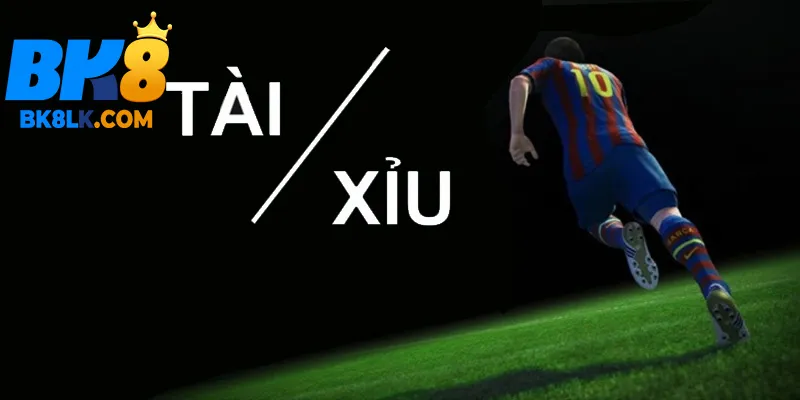 Các loại kèo cá cược Kèo Tài Xỉu
